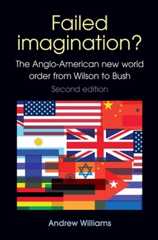 Paperback Failed Imagination?: The Anglo-American New World Order from Wilson to Bush (2nd Ed.) Book