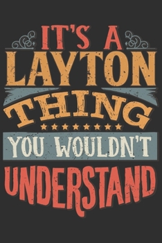 It's A Layton Thing You Wouldn't Understand: Want To Create An Emotional Moment For A Layton Family Member ? Show The Layton's You Care With This ... Surname Planner Calendar Notebook Journal