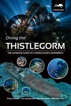 Paperback Diving the Thistlegorm: The Ultimate Guide to a World War II Shipwreck Book
