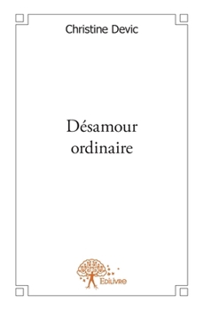 Paperback Désamour ordinaire [French] Book