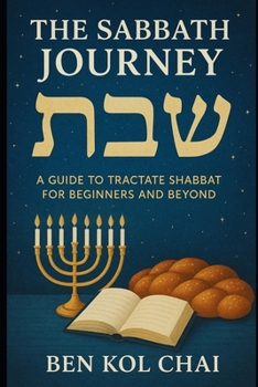 Paperback The Sabbath Journey: A Guide to Tractate Shabbat for Beginners and Beyond Book