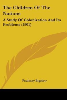The Children of the Nations; a Study of Colonization and Its Problems