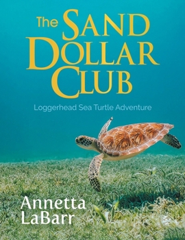 Paperback The Sand Dollar Club: Loggerhead Sea Turtle Adventure Book