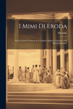 Paperback I Mimi Di Eroda: Scene Greche Scoperte in Un Papiro Egizio Conservato Nel 'british Museum' [French] Book