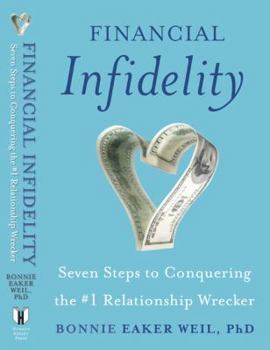 Hardcover Financial Infidelity: Seven Steps to Conquering the #1 Relationship Wrecker Book