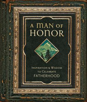 Hardcover A Man of Honor: Inspiration & Wisdom to Celebrate Fatherhood Book