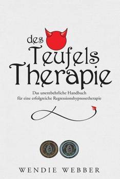 Paperback Des Teufels Therapie: Das unentbehrliche Handbuch für eine erfolgreiche Regressionshypnosetherapie [German] Book