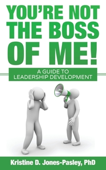 Paperback You're Not the Boss of Me!: A Guide to Leadership Development Book