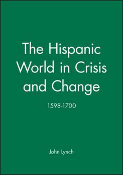 Paperback The Hispanic World in Crisis and Change: 1598-1700 Book