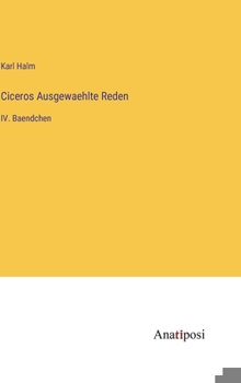 Hardcover Ciceros Ausgewaehlte Reden: IV. Baendchen [German] Book