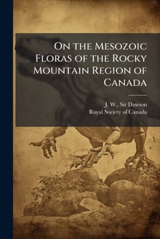 On the Mesozoic floras of the Rocky Mountain region of Canada