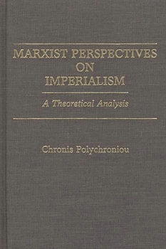 Hardcover Marxist Perspectives on Imperialism: A Theoretical Analysis Book