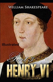 Henry VI, Part 3 Illustrated