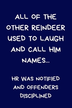 Paperback All Of The Other Reindeer Used to Laugh And Call Him Names HR Was Notified And Offenders Notified: Secret Santa Gifts For Coworkers Novelty Christmas Book