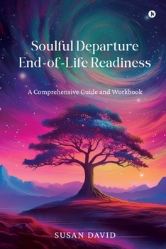 Paperback Soulful Departure End-of-Life Readiness: A Comprehensive Guide and Workbook Book