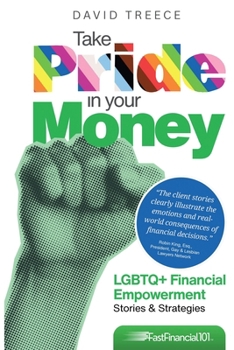 Take Pride in Your Money: LGBTQ+ Financial Empowerment Stories & Strategies (Fast Financial 101(tm))