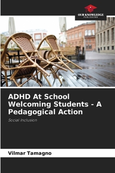 Paperback ADHD At School Welcoming Students - A Pedagogical Action Book