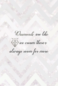 Diamonds Are Like Ice Cream There's Always Room For More: Notebook Journal Composition Blank Lined Diary Notepad 120 Pages Paperback Pink Zigzag Diamonds