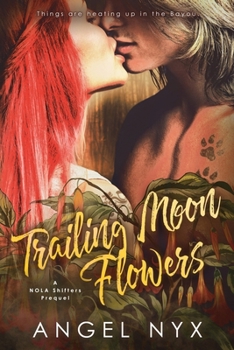 Trailing Moon Flowers: A NOLA Shifters Prequel (NOLA Shifters Series)