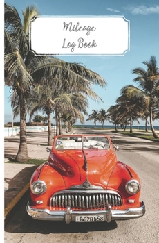 Paperback Mileage Log Book: Keep a record of all your mileage with our easy to use vehicle mileage journal Book