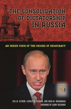 Hardcover The Consolidation of Dictatorship in Russia: An Inside View of the Demise of Democracy Book