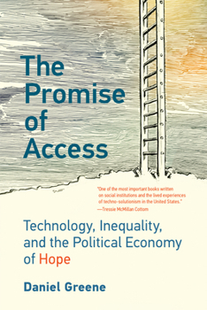 Paperback The Promise of Access: Technology, Inequality, and the Political Economy of Hope Book