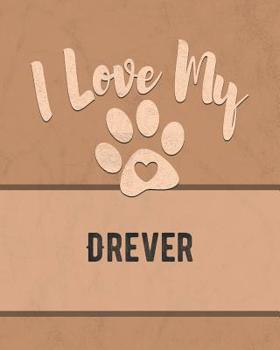 Paperback I Love My Drever: Keep Track of Your Dog's Life, Vet, Health, Medical, Vaccinations and More for the Pet You Love Book