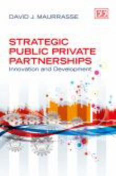 Strategic Public Private Partnerships: Innovation and Development