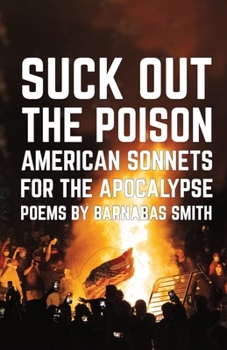 Paperback Suck Out the Poison: American Sonnets for the Apocalypse Book