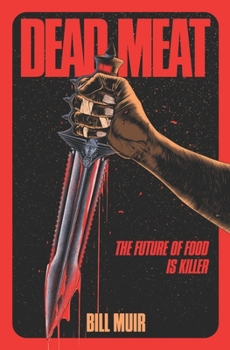 Paperback Dead Meat: The Future of Food Is Killer Book