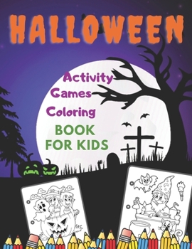 Paperback Halloween Games Activity Coloring Book For Kids: Excited Meeting with Magic Night In Different Games, Activities And Coloring Pages Book