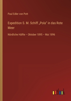 Paperback Expedition S. M. Schiff "Pola in das Rote Meer: Nördliche Hälfte - Oktober 1895 - Mai 1896 [German] Book