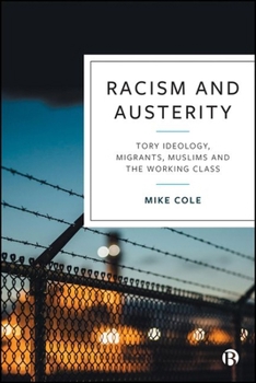 Hardcover Racism and Austerity: Tory Ideology, Migrants, Muslims and the Working Class Book