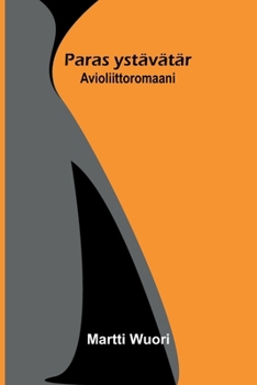 Paras ystävätär: Avioliittoromaani (Finnish Edition)