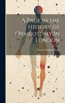 Hardcover A Page in the History of Ovariotomy in London Book