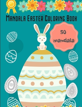 Paperback Mandala Easter Coloring Book: 2021 .50 Unique Easter Egg Designs, Easter Egg Coloring Book for Teens & Adults For Fun and Relaxation Book