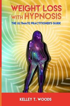 Paperback Weight Loss with Hypnosis: The Ultimate Practitioner's Guide Book