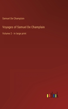 Hardcover Voyages of Samuel De Champlain: Volume 2 - in large print Book