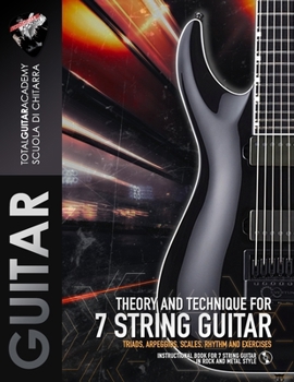 Paperback Theory and Technique for 7 String Guitar: Triads, Arpeggios, Scales, Rhythm and Exercises Book