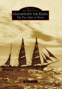 Paperback Galveston's the Elissa: The Tall Ship of Texas Book
