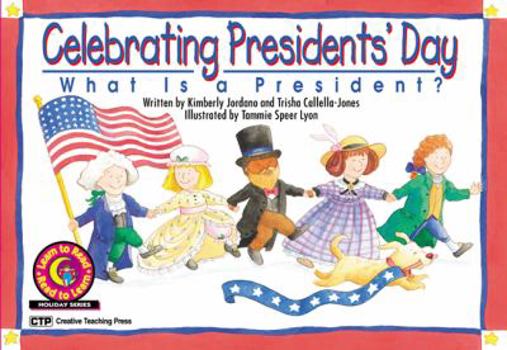 Celebrating President's Day: What Is a President? (Learn to Read Read to Learn Holiday Series) - Book  of the Learn to Read Holiday Series