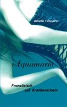 Paperback Aquamarin: Französisch auf Krankenschein [German] Book