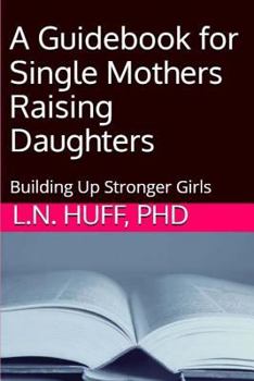 Paperback A Guidebook for Single Mothers Raising Daughters Book