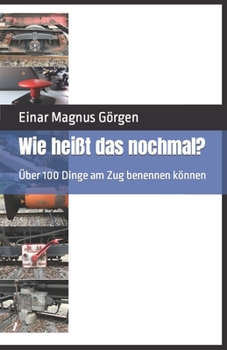 Paperback Wie hei?t das nochmal?: ?ber 100 Dinge am Zug benennen k?nnen [German] Book