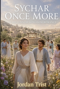 Paperback Sychar Once More: A Millennial Kingdom Romance Book