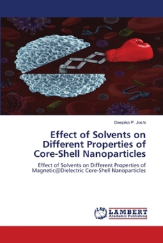 Paperback Effect of Solvents on Different Properties of Core-Shell Nanoparticles Book