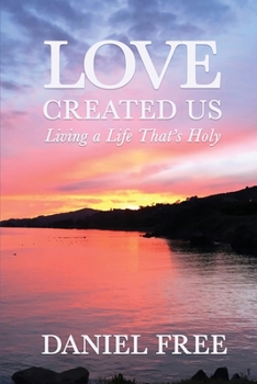 Paperback Love Created Us: Living a Life That's Holy Book