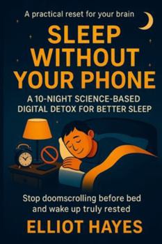 Sleep Without Your Phone: A 10-Night Science-Based Digital Detox for Better Sleep