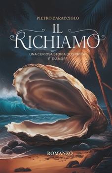 Paperback Il Richiamo: Una Curiosa Storia di Chimica e d'Amore [Italian] Book