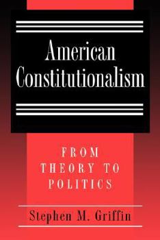 Paperback American Constitutionalism: From Theory to Politics Book